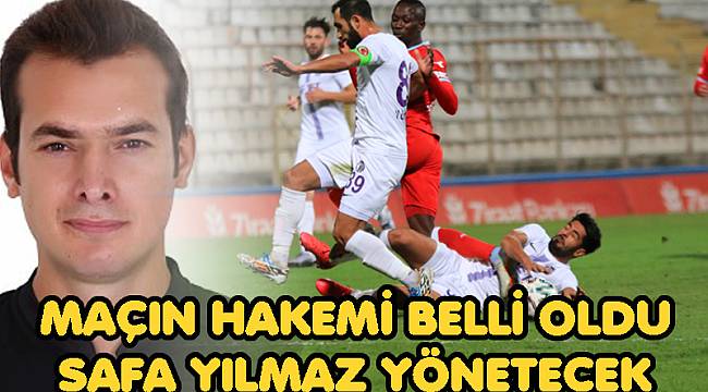 NİĞDE - AFJET AFYONSPOR MAÇINI SAFA YILMAZ YÖNETECEK