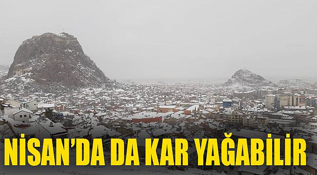 NİSAN’DA DA KAR YAĞABİLİR