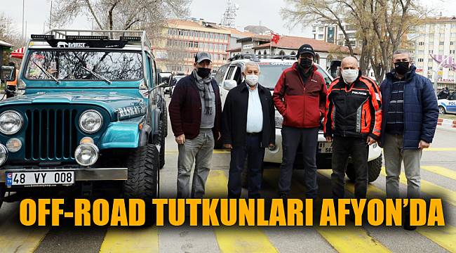 OFF-ROAD TUTKUNLARI AFYON’DA BULUŞTU