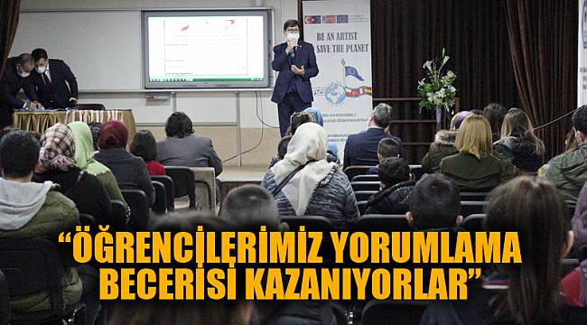 “ÖĞRENCİLERİMİZ YORUMLAMA BECERİSİ KAZANIYORLAR”