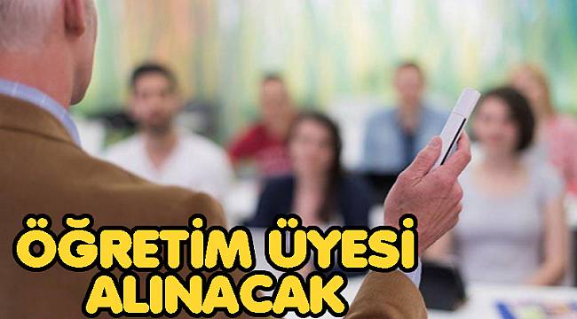 ÖĞRETİM ÜYESİ ALINACAK