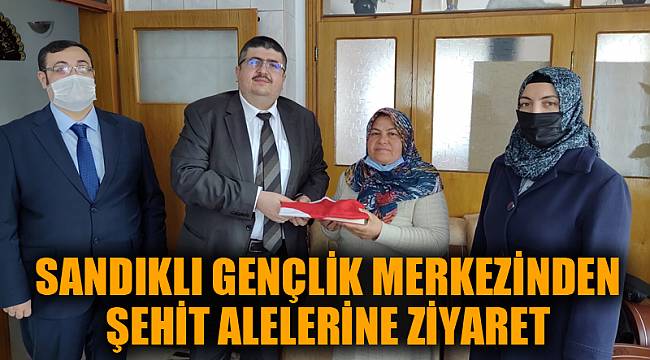 Sandıklı Gençlik Merkezi’nden şehit ailelerine ziyaret