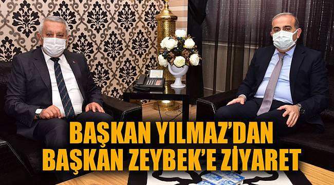 SGK BAŞKANI YILMAZ BAŞKAN ZEYBEK’İ ZİYARET ETTİ