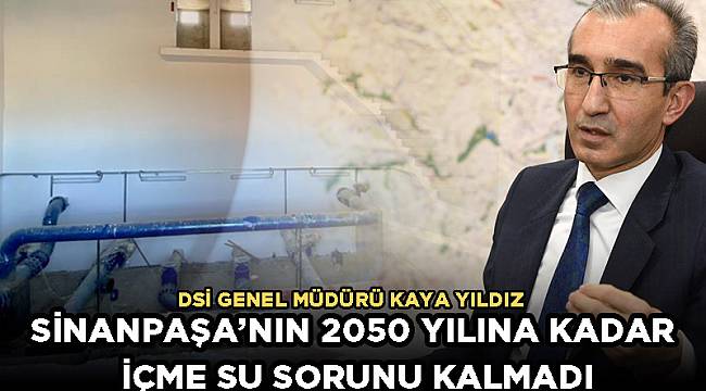 SİNANPAŞA’NIN 2050 YILINA KADAR İÇME SU SORUNU KALMADI