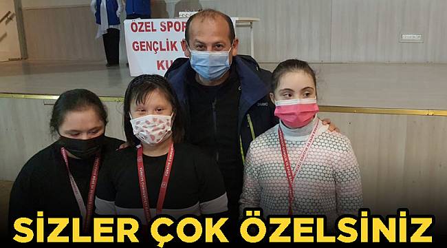 Sizler çok özelsiniz
