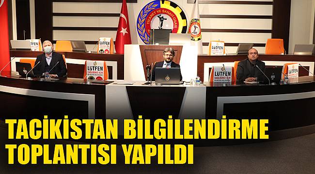 TACİKİSTAN BİLGİLENDİRME TOPLANTISI YAPILDI