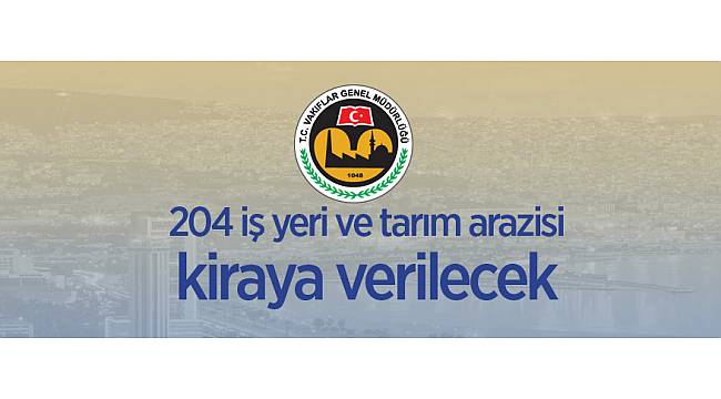TARIM ARAZİSİ VE İŞYERİ KİRAYA VERİLECEK