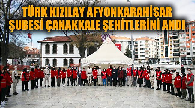 Türk Kızılay Afyonkarahisar Şubesi Çanakkale şehitlerini andı