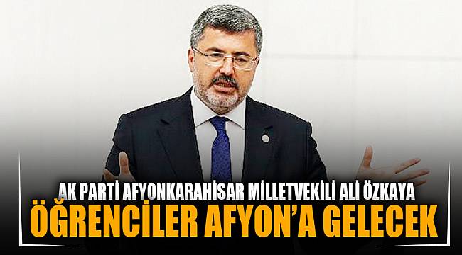 “Türkiye’nin Dört Bir Yanından Öğrenciler Afyonkarahisar’a Gelecek”