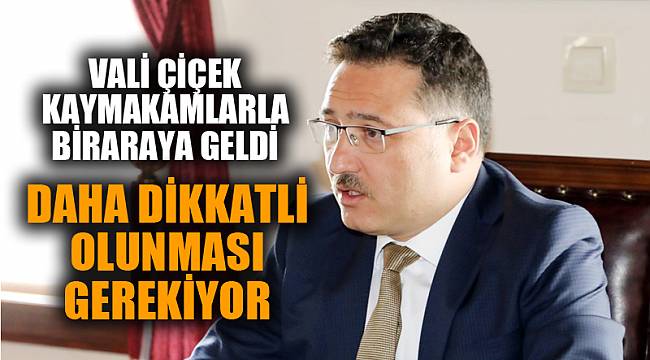 Vali Gökmen Çiçek Kaymakamlarla Toplantı Yaptı