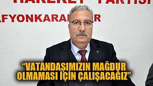 “VATANDAŞIMIZIN MAĞDUR OLMAMASI İÇİN ÇALIŞACAĞIZ”