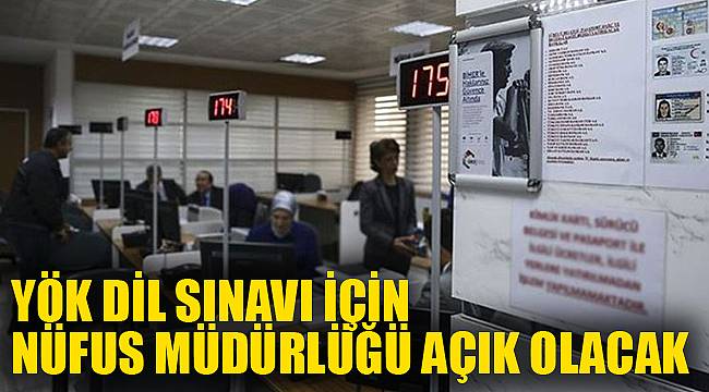 YÖK Dil Sınavı için Nüfus Müdürlüğü açık olacak