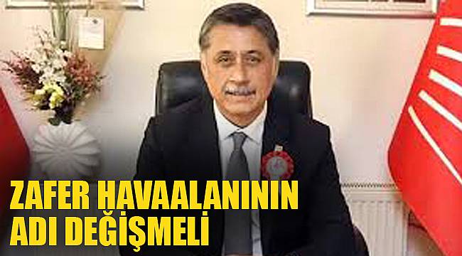ZAFER HAVAALANININ ADI DEĞİŞMELİ