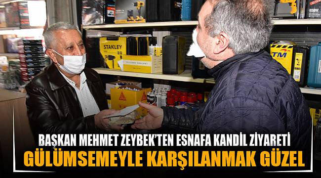 ZEYBEK BAŞKAN’DAN SANAYİ ESNAFINA KANDİL ZİYARETİ