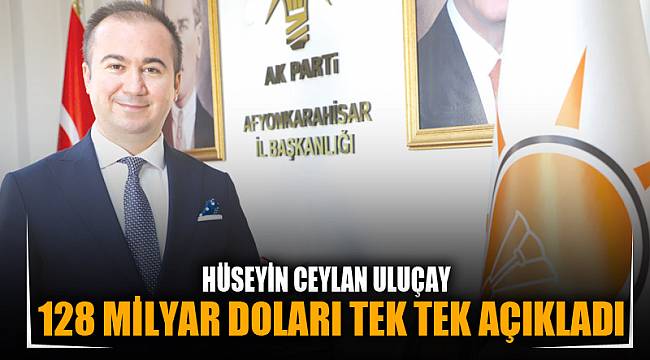 128 MiLYAR DOLAR’I TEK TEK AÇIKLADI