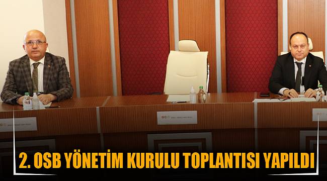 2. OSB YÖNETİM KURULU TOPLANTISI YAPILDI