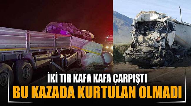 2 TIR KAFA KAFAYA ÇARPIŞTI, SÜRÜCÜLER YAŞAMINI YİTİRDİ