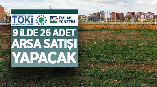 9 ilde arsa satışı yapılacak