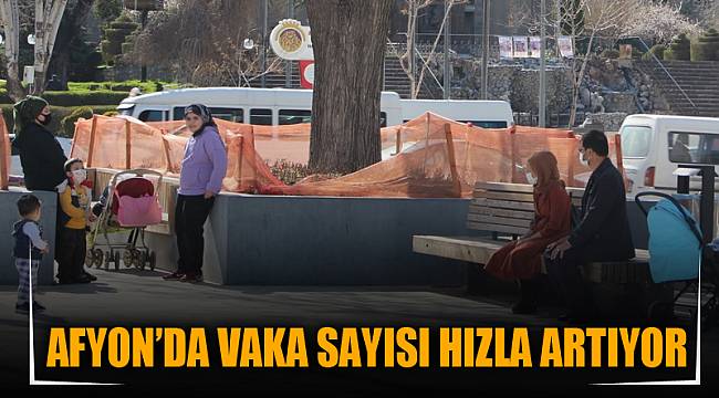 AFYON’DA VAKA SAYISI HIZLA ARTIYOR