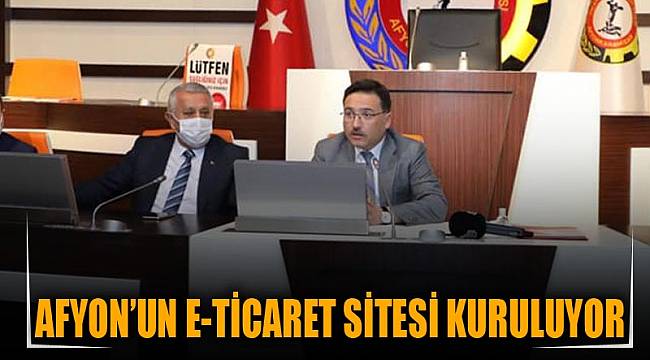 Afyon’un E-Ticaret sitesi kuruluyor