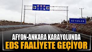 Afyonkarahisar-Ankara karayolunda EDS faaliyete geçiyor 