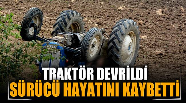Afyonkarahisar'da devrilen traktörün sürücüsü öldü