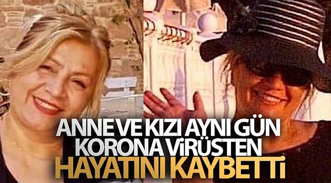 Anne ve kızı aynı gün korona virüsten hayatını kaybetti
