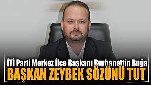 “Başkan Zeybek sözünü tut”