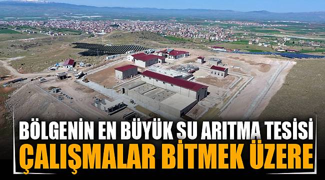 Bölgenin en büyük su arıtma tesisi bitmek üzere