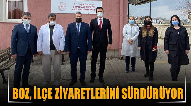Boz, ilçe ziyaretlerini sürdürüyor