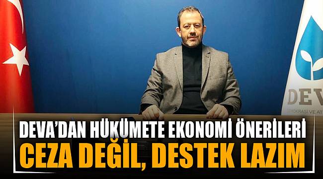 DEVA’dan hükümete ekonomi önerileri