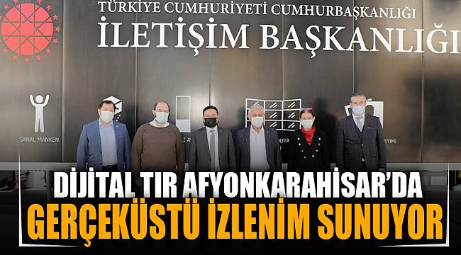 Dijital Tır 11. Durağında Afyonkarahisar’a Geldi