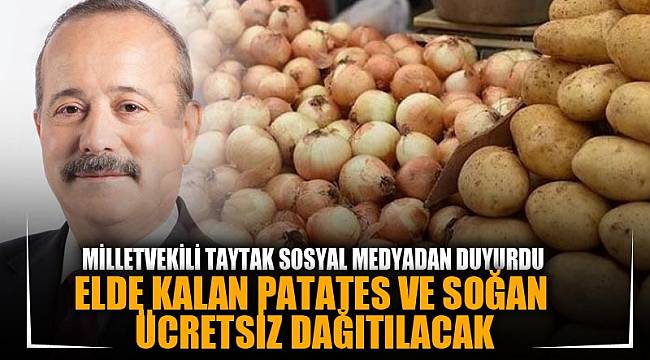 ELDE KALAN PATATES VE SOĞAN ÜCRETSİZ DAĞITILACAK