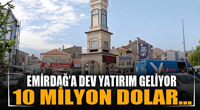 Emirdağ’da dev yatırım
