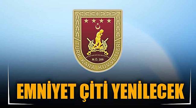 EMNİYET ÇİTİ YENİLECEK