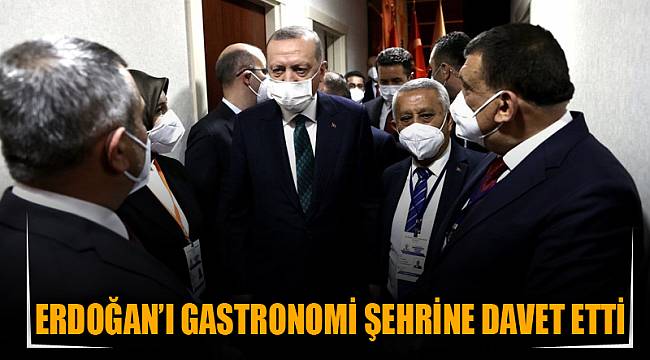 Erdoğan’ı gastronomi şehrine davet etti