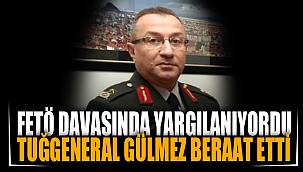 Eski Tuğgeneral Gülmez, beraat etti