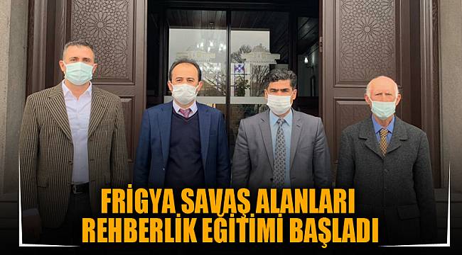 FRİGYA SAVAŞ ALANLARI REHBERLİK EĞİTİMİ BAŞLADI