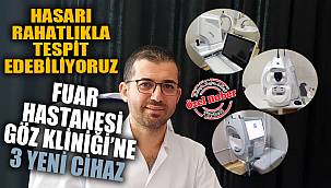 FUAR HASTANESİ GÖZ KLİNİĞİ’NE 3 YENİ CİHAZ