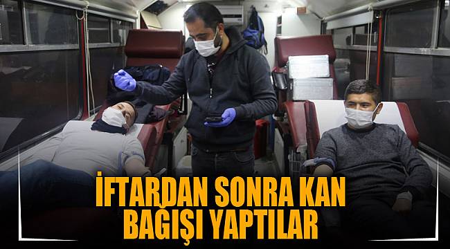 İftardan sonra kan bağışı yaptılar