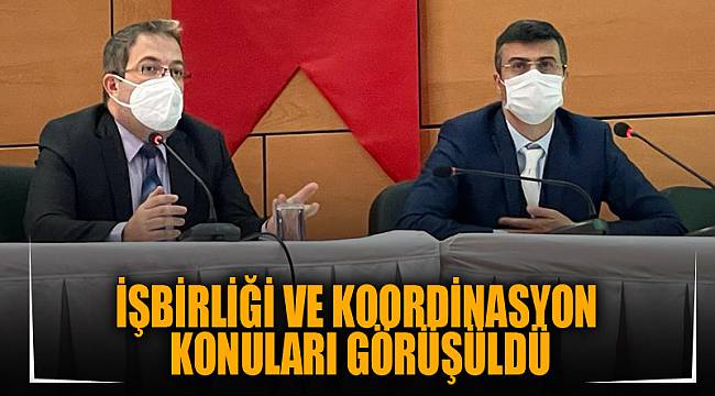 İşbirliği ve koordinasyon konuları görüşüldü