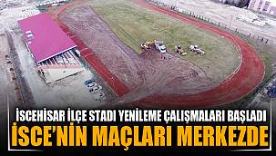 İSCEHİSAR İLÇE STADI YENİLEME ÇALIŞMALARI BAŞLADI