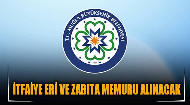 İTFAİYE ERİ VE ZABITA MEMURU ALINACAK