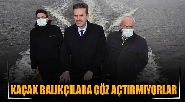 Kaçak balıkçılara göz açtırmıyorlar