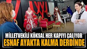 Köksal: Esnaf artık para kazanma değil ayakta kalma derdinde
