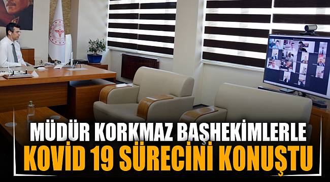 KOVİD 19 süreci masaya yatırıldı