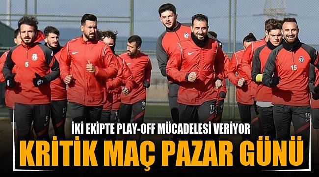 Kritik maç Pazar günü