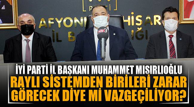 MISIRLIOĞLU: RAYLI SİSTEMDEN BİRİLERİ ZARAR GÖRECEK DİYE Mİ VAZGEÇİLİYOR?