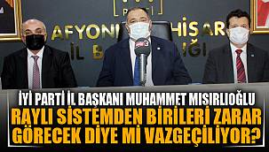 MISIRLIOĞLU: RAYLI SİSTEMDEN BİRİLERİ ZARAR GÖRECEK DİYE Mİ VAZGEÇİLİYOR? 