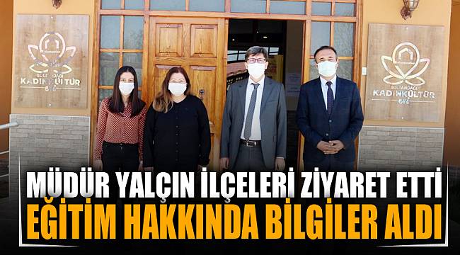 Müdür Yalçın Sultandağı ve Çay’ı ziyaret etti